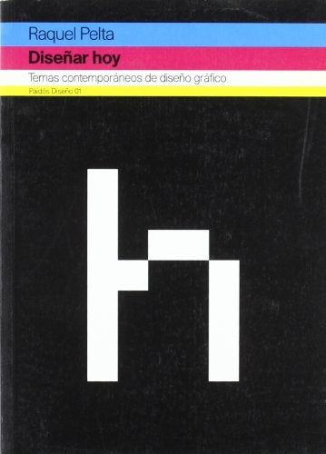 DISEÑAR HOY : TEMAS CONTEMPORÁNEOS DE DISEÑO GRÁFICO (1998-2003).. | Raquel Pelta