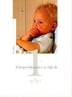 COMPRENDIENDO A TU HIJO DE 1 AÑO.. | Sarah Gustavusjones