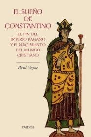 EL SUEÑO DE CONSTANTINO | Paul Veyne