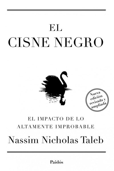 EL CISNE NEGRO: EL IMPACTO DE LO ALTAMENTE IMPROBABLE.. | Nassim Nicholas Taleb