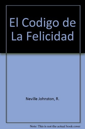 EL CODIGO DE LA FELICIDAD. | R. Neville