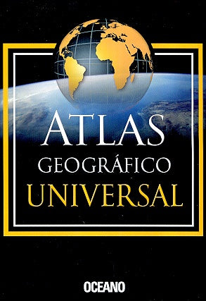 Atlas Geografico Universal/ Geografic Universal Atlas (Spanish Edition)