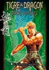 TIGRE & DRAGON: HEROES ORIENTALES 04 .. | Tony Wong Yuk Long