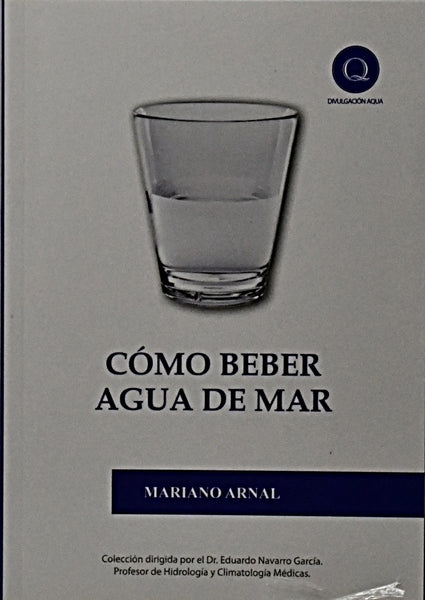 COMO BEBER AGUA DEL MAR.. | MARIANO  ARNAL