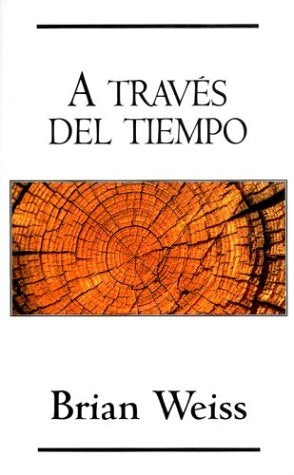 A TRAVÉS DEL TIEMPO.. | Brian  Weiss