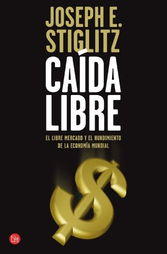 CAIDA LIBRE.. | Joseph E. Stiglitz