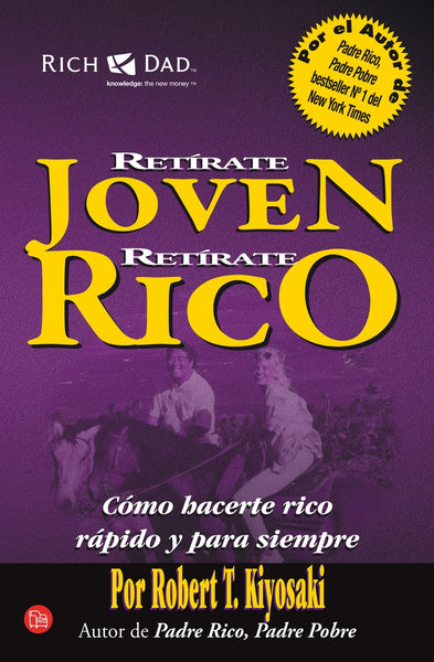 RETIRATE JOVEN RETIRATE RICO | Robert T. Kiyosaki