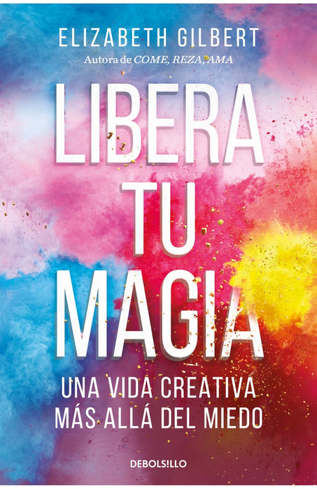 **LIBERA TU MAGIA.. | Elizabeth Gilbert