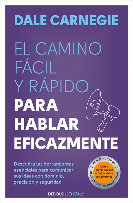 EL CAMINO FÁCIL Y RÁPIDO PARA HABLAR EFICAZMENTE.. | Dale Carnegie