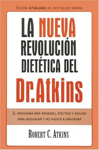 LA NUEVA REVOLUCION DIETETICA DEL DR ATKINS*. | ROBERT C. ATKINS