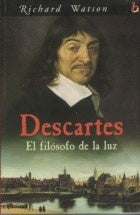 DESCARTES. EL FILOSOFO DE LA LUZ.. | Richard Watson