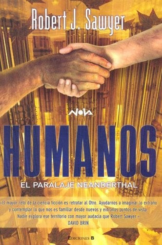 HUMANOS: PARALAJE NEANDERTHAL.. | RobertJ. Sawyer