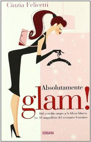 ¡ABSOLUTAMENTE GLAM!.. | FELICETTI CINZIA