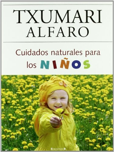 CUIDADOS NATURALES PARA LOS NIÑOS.. | Txumari Alfaro Morton