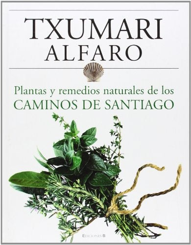 PLANTAS Y REMEDIOS NATURALES CAMINOS DE SANTIAGO | Txumari Alfaro Morton