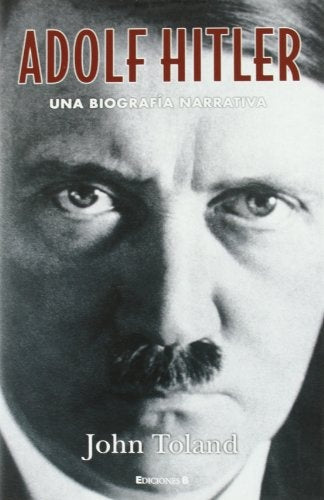 ADOLF HITLER: UNA BIOGRAFIA NARRATIVA.. | TOLAND JOHN