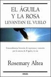 EL AGUILA Y LA ROSA LEVANTAN EL VUELO *. | Rosemary Altea