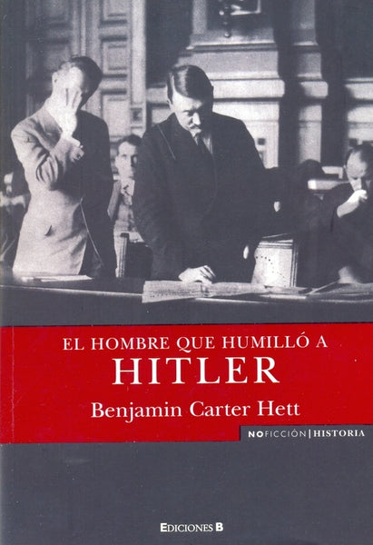 EL HOMBRE QUE HUMILLO A HITLER.. | Benjamin CArter Hett