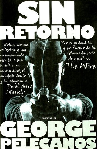 SIN RETORNO.. | George P. Pelecanos