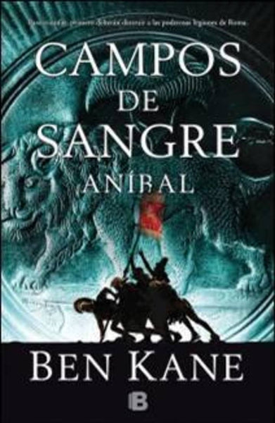 CAMPOS DE SANGRE: ANIBAL*.. | Ben Kane