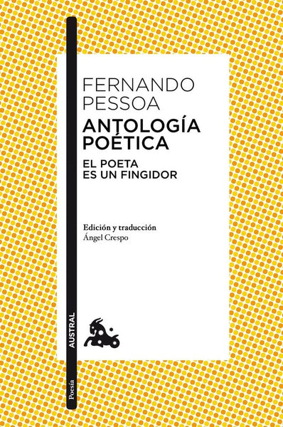 ANTOLOGIA POETICA EL POETA ES UN FINGIDOR  | Fernando Pessoa