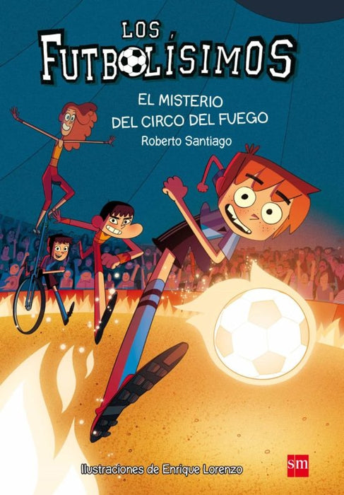 LOS FUTBOLÍSIMOS 8: EL MISTERIO DEL CIRCO DEL FUEGO*.. | Roberto  Santiago