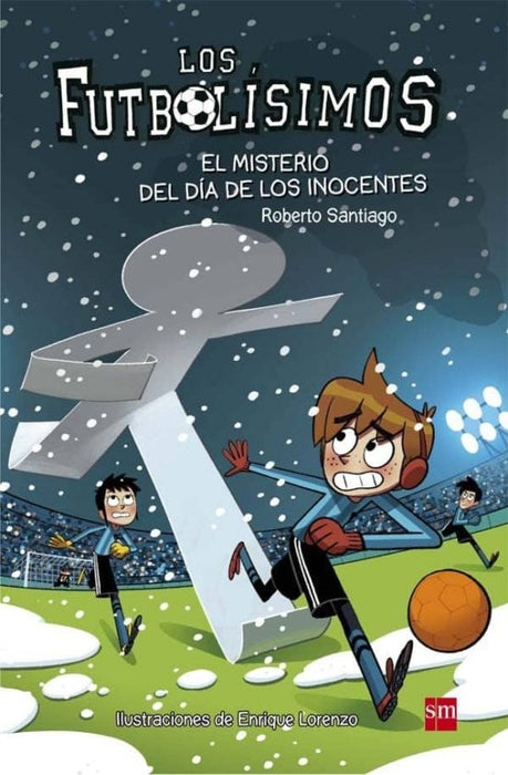 LOS FUTBOLÍSIMOS 11: EL MISTERIO DEL DIA DE LOS INOCENTES* | Roberto  Santiago