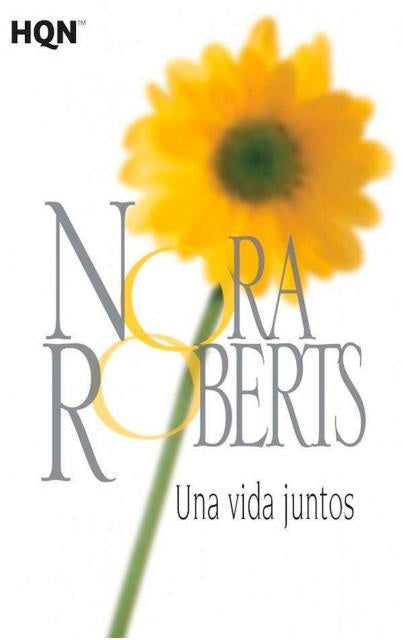 UNA VIDA JUNTOS* | Nora Roberts