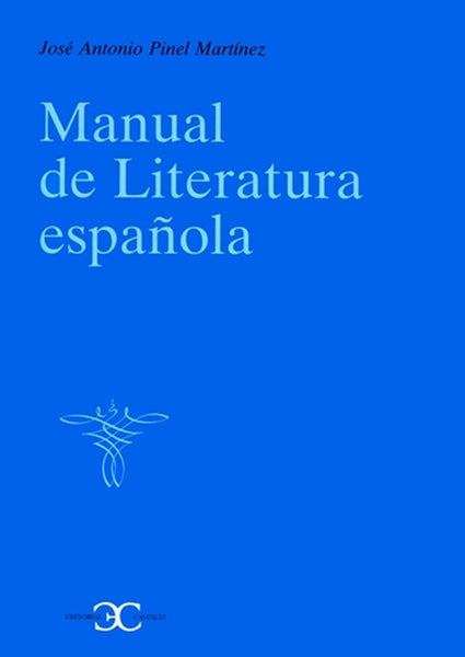 MANUAL DE LITERATURA ESPAÑOLA.. | JOSE ANTONIO  PINEL MARTINEZ