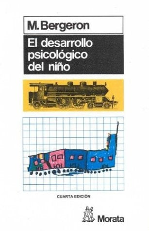 EL DESARROLLO PSICOLÓGICO DEL NIÑO.. | M. Bergeron