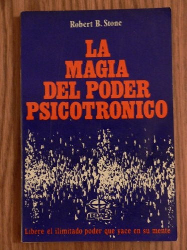 La magia del poder psicotronico | Robert B. Stone