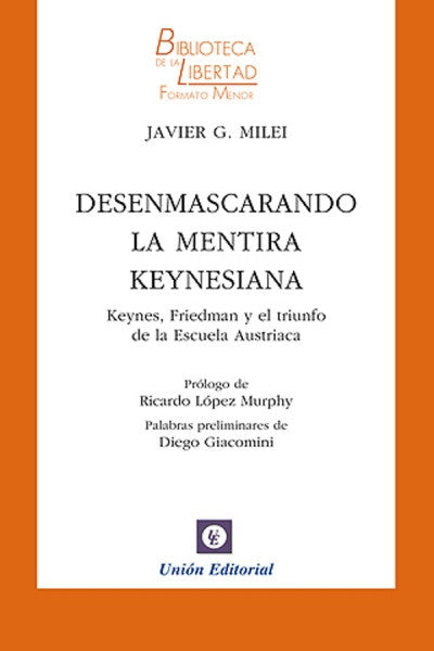 DESENMASCARANDO LA MENTIRA KEYNESIANA.. |  	Javier Gerardo  Milei