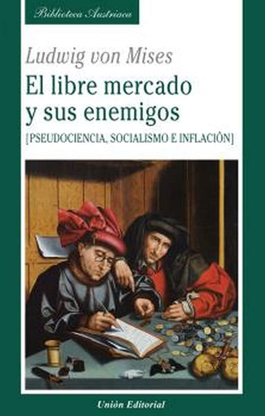 EL LIBRE MERCADO Y SUS ENEMIGOS.. | LUDWIG VON MISES