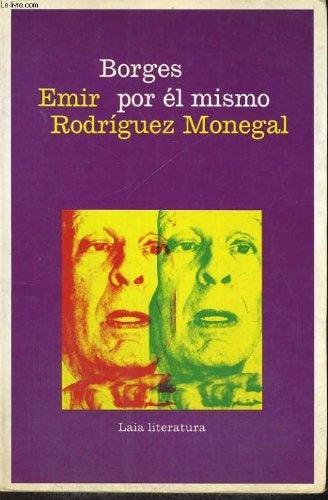 BORGES POR EL MISMO.. | Emir Rodríguez Monegal