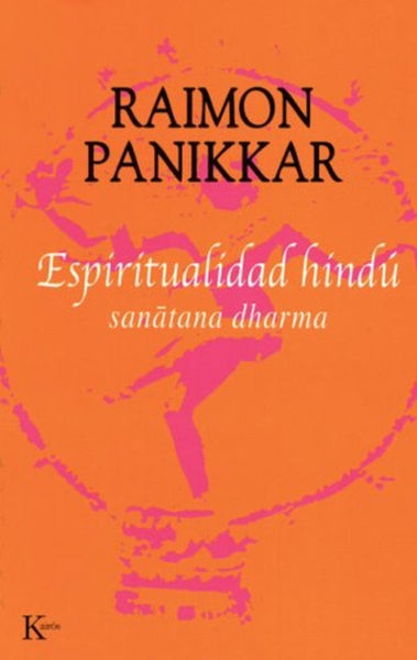 ESPIRITUALIDAD HINDU: SANATANA DHARMA.. | Raimon Panikkar