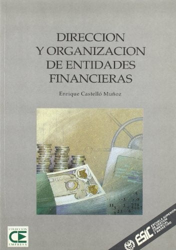 DIRECCION Y ORGANIZACION DE ENTIDADES FINANCIERAS.. | ENRIQUE  CASTELLO MUÑOZ