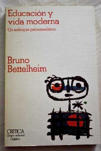 EDUCACION Y VIDA MODERNA.. | Bruno Bettelheim