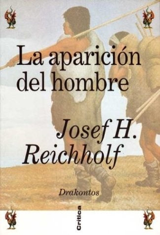 LA APARICIÓN DEL HOMBRE.. | Josef H. Reichholf