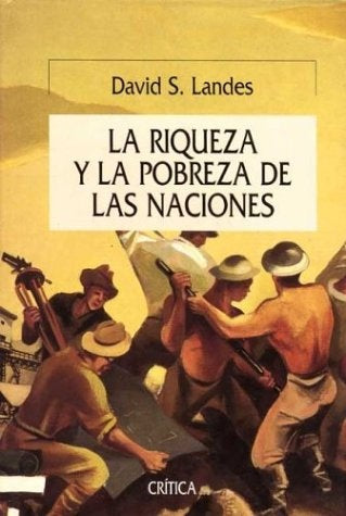 LA RIQUEZA Y LA POBREZA DE LAS NACIONES | DAVID  LANDES