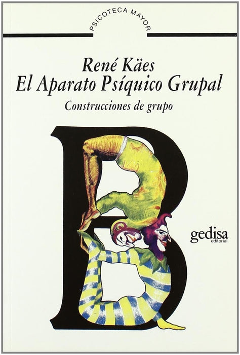 EL APARATO PSIQUICO GRUPAL: CONSTRUCCIONES DE GRUPO | René Kaës