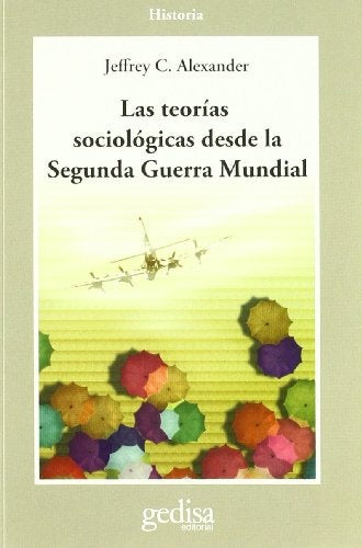 LAS TEORIAS SOCILOGICAS DESDE LA SEGUNDA GUERRA MUNDIAL.. | J. ALEXANDER