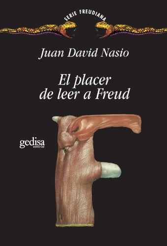 EL PLACER DE LEER A FREUD.. | Juan-David Nasio