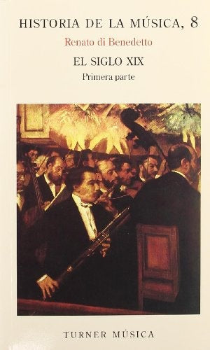 HISTORIA DE LA MUSICA 8, EL SIGLO XIX | RENATTO DI BENEDETTO