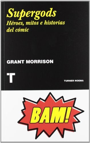 Supergods,Héroes, mitos e historias del comic | Grant Morrison