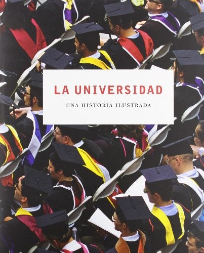 UNIVERSIDAD, LA . UNA HISTORIA ILUSTRADA | FERNANDO (EDITOR) TEJERINA