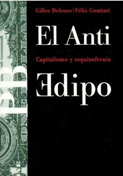 EL ANTI EDIPO: CAPITALISMO Y ESQUIZOFRENIA.. | Gilles Deleuze