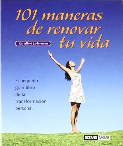 101 Maneras De Renovar Tu Vida/ 101 Ways to Renew Your Life (Minilibros) (Spanish Edition) | Albert Liebermann