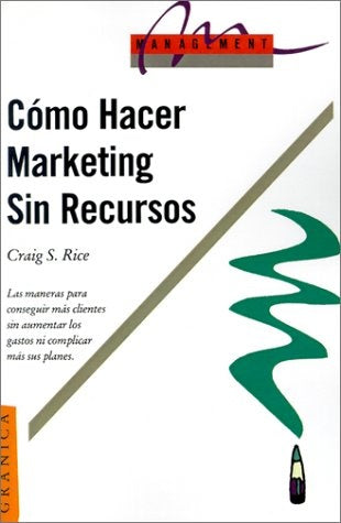 COMO HACER MARKETING SIN RECURSOS.. | Craig S. Rice