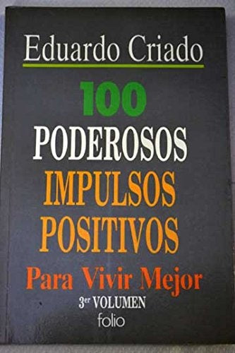 100 PODEROSOS IMPULSOS POSITIVOS PARA VIVIR MEJOR.. | Eduardo  Criado