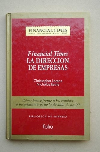 FINANCIAL TIMES LA DIRECCIÓN DE EMPRESAS.. | CHRISTOPHER LORENZ